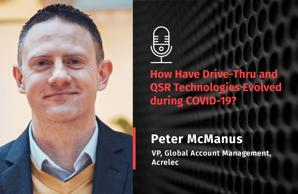 picture Beyond Technology: How Have Drive-Thru and QSR Technologies Evolved During COVID-19?